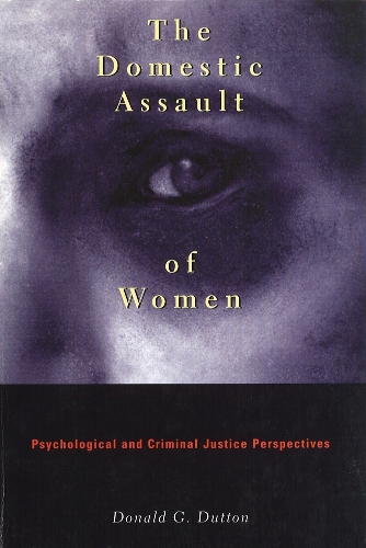 Бумажная книга «The Domestic Assault of Women: Psychological and Criminal Justice Perspectives», автор Дональд Г. Даттон - фото №1