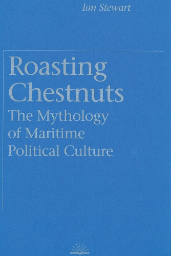 Бумажная книга «Roasting Chestnuts: The Mythology of Maritime Political Culture», автор Иэн Стюарт - фото №1