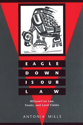 Бумажная книга «Eagle Down Is Our Law: Witsuwit'en Law, Feasts, and Land Claims», автор Антония Миллс - фото №1