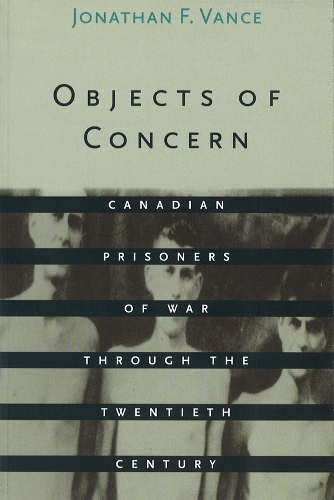 Бумажная книга «Objects of Concern: Canadian Prisoners of War Through the Twentieth Century», автор Джонатан Ф. Вэнс - фото №1