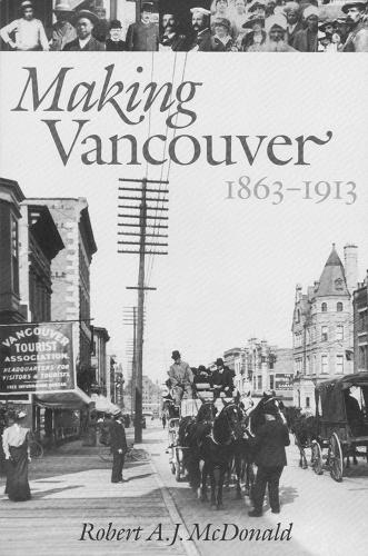 Бумажная книга «Making Vancouver: Class, Status, and Social Boundaries, 1863-1913», автор Роберт А. Дж. Макдональд - фото №1