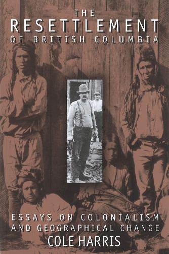 Бумажная книга «The Resettlement of British Columbia: Essays on Colonialism and Geographical Change», автор Коул Харрис - фото №1