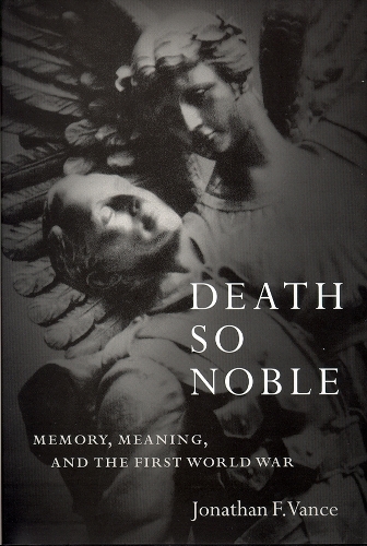 Бумажная книга «Death So Noble: Memory, Meaning, and the First World War», автор Джонатан Ф. Вэнс - фото №1