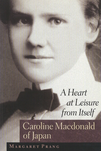 Паперова книга «A Heart at Leisure from Itself: Caroline Macdonald of Japan», автор Маргарет Пранг - фото №1