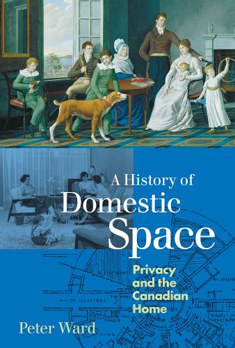Бумажная книга «A History of Domestic Space: Privacy and the Canadian Home», автор Питер Уорд - фото №1