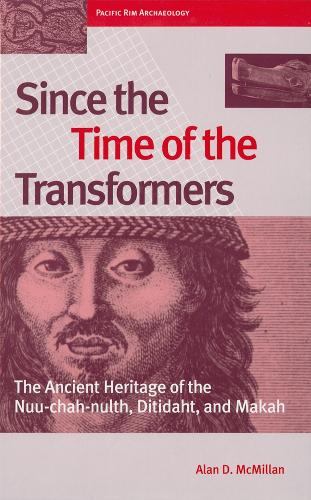 Бумажная книга «Since the Time of the Transformers: The Ancient Heritage of the Nuu-chah-nulth, Ditidaht, and Makah», автор Алан Д. Макмиллан - фото №1