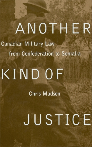 Бумажная книга «Another Kind of Justice: Canadian Military Law from Confederation to Somalia», автор Крис Мэдсен - фото №1
