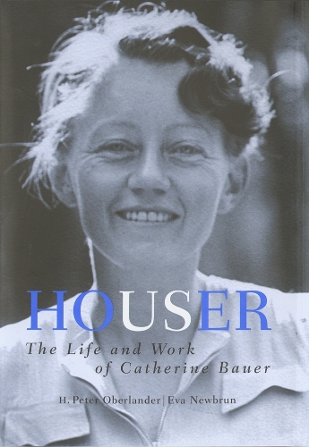 Паперова книга «Houser: The Life and Work of Catherine Bauer, 1905-64», авторів Єва М. Ньюбрун, Г. Пітер Оберландер - фото №1