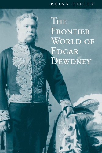 Бумажная книга «The Frontier World of Edgar Dewdney», автор Брайан Титли - фото №1