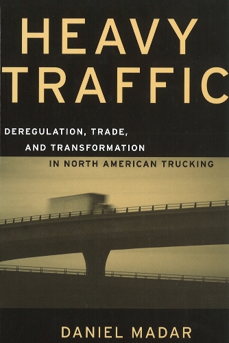 Бумажная книга «Heavy Traffic: Deregulation, Trade, and Transformation in North American Trucking», автор Дэниел Мадар - фото №1