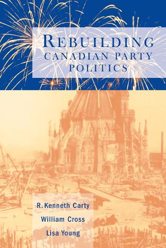 Бумажная книга «Rebuilding Canadian Party Politics», авторов Лиза Янг, Р. Кеннет Карти, Уильям П. Кросс - фото №1