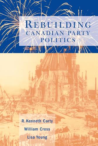 Бумажная книга «Rebuilding Canadian Party Politics», авторов Лиза Янг, Р. Кеннет Карти, Уильям П. Кросс - фото №1