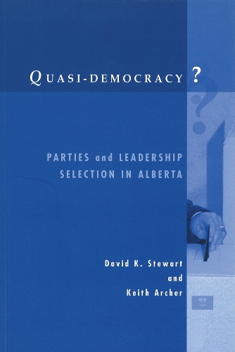 Бумажная книга «Quasi-Democracy?: Parties and Leadership Selection in Alberta», авторов Дэвид К. Стюарт, Кит Арчер - фото №1