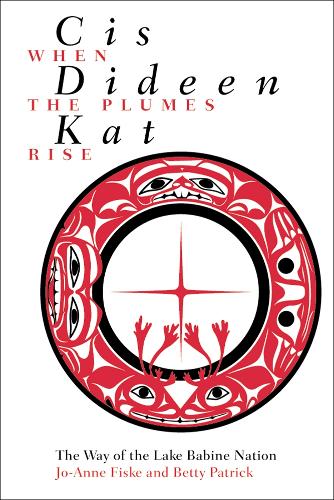 Бумажная книга «Cis dideen kat – When the Plumes Rise: The Way of the Lake Babine Nation», авторов Бетти Патрик, Джо-Энн Фиск - фото №1