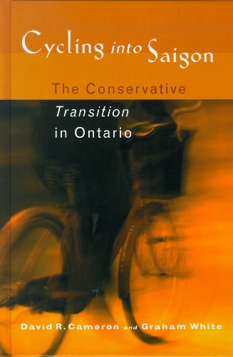 Бумажная книга «Cycling into Saigon: The Conservative Transition in Ontario», авторов Дэвид Р. Камерон, Грэм Уайт - фото №1