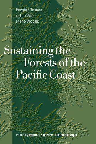 Паперова книга «Sustaining the Forests of the Pacific Coast: Forging Truces in the War in the Woods», авторів Дебра Салазар, Дональд К. Альпер - фото №1