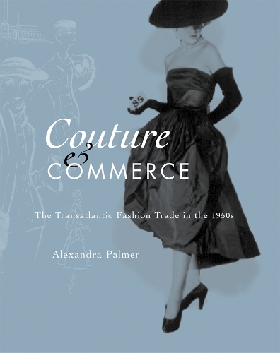Бумажная книга «Couture and Commerce: The Transatlantic Fashion Trade in the 1950s», автор Александра Палмер - фото №1