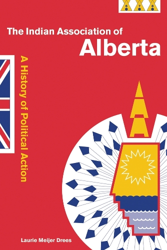 Бумажная книга «The Indian Association of Alberta: A History of Political Action», автор Лори Мейер Дрис - фото №1