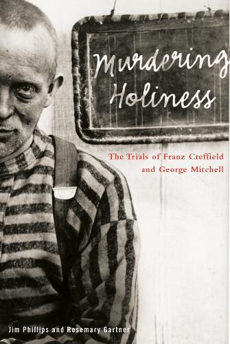 Бумажная книга «Murdering Holiness: The Trials of Franz Creffield and George Mitchell», авторов Джим Филлипс, Розмари Гартнер - фото №1