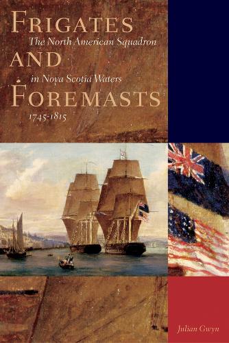 Бумажная книга «Frigates and Foremasts: The North American Squadron in Nova Scotia Waters 1745-1815», автор Джулиан Гвин - фото №1