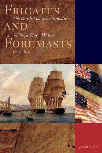 Бумажная книга «Frigates and Foremasts: The North American Squadron in Nova Scotia Waters 1745-1815», автор Джулиан Гвин - фото №1