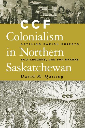 Бумажная книга «CCF Colonialism in Northern Saskatchewan: Battling Parish Priests, Bootleggers, and Fur Sharks», автор Дэвид Квиринг - фото №1