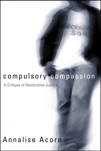 Бумажная книга «Compulsory Compassion: A Critique of Restorative Justice», автор Аннализа Акорн - фото №1