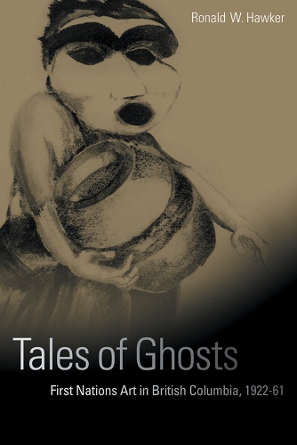 Бумажная книга «Tales of Ghosts: First Nations Art in British Columbia, 1922-61», автор Рональд В. Хокер - фото №1