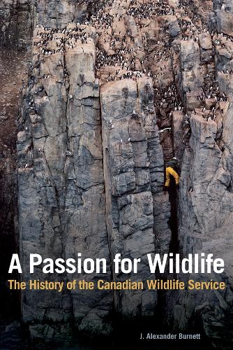 Бумажная книга «A Passion for Wildlife: The History of the Canadian Wildlife Service», автор Дж. Александр Бернетт - фото №1
