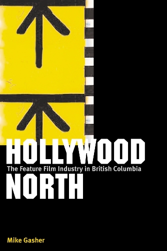 Паперова книга «Hollywood North: The Feature Film Industry in British Columbia», автор Майк Гашер - фото №1