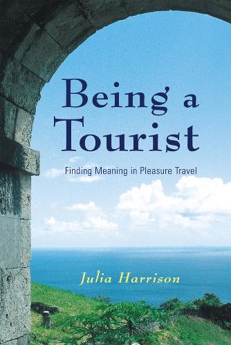 Бумажная книга «Being a Tourist: Finding Meaning in Pleasure Travel», автор Джулия Харрисон - фото №1
