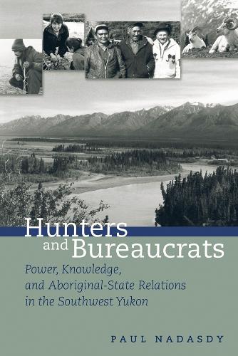 Паперова книга «Hunters and Bureaucrats: Power, Knowledge, and Aboriginal-State Relations in the Southwest Yukon», автор Пол Надасді - фото №1