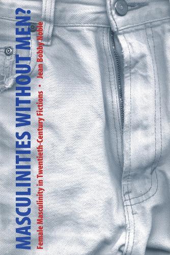 Бумажная книга «Masculinities without Men?: Female Masculinity in Twentieth-Century Fictions», автор Жан Бобби Нобл - фото №1