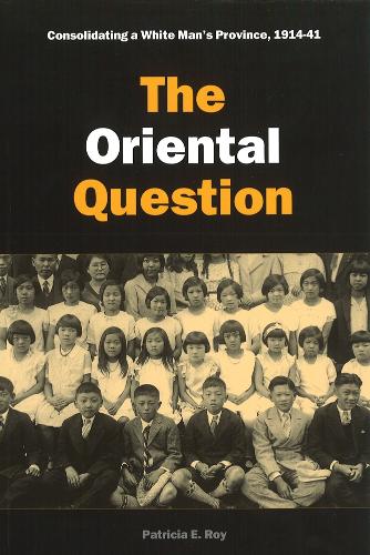 Бумажная книга «The Oriental Question: Consolidating a White Man's Province, 1914-41», автор Патриция Э. Рой - фото №1
