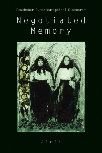 Бумажная книга «Negotiated Memory: Doukhobor Autobiographical Discourse», автор Джули Рак - фото №1