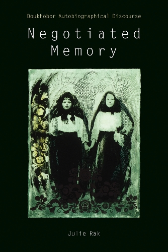 Бумажная книга «Negotiated Memory: Doukhobor Autobiographical Discourse», автор Джули Рак - фото №1