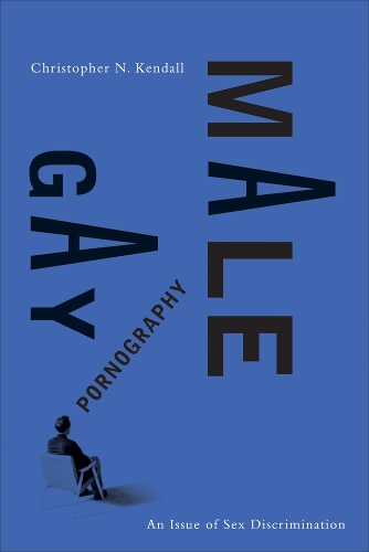 Бумажная книга «Gay Male Pornography: An Issue of Sex Discrimination», автор Кристофер Н. Кендалл - фото №1
