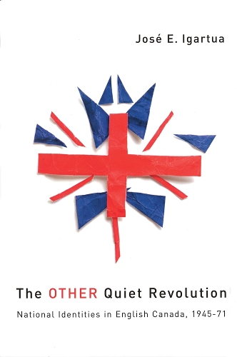 Бумажная книга «The Other Quiet Revolution: National Identities in English Canada, 1945-71», автор Хосе Э. Игартуа - фото №1