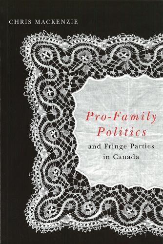 Бумажная книга «Pro-Family Politics and Fringe Parties in Canada», автор Крис Маккензи - фото №1