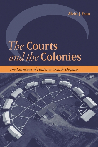 Бумажная книга «The Courts and the Colonies: The Litigation of Hutterite Church Disputes», автор Элвин Дж. Эсау - фото №1