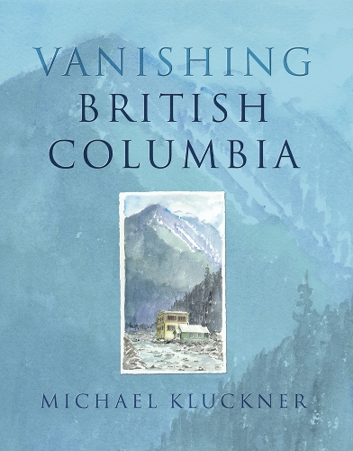 Паперова книга «Vanishing British Columbia», автор Майкл Клакнер - фото №1