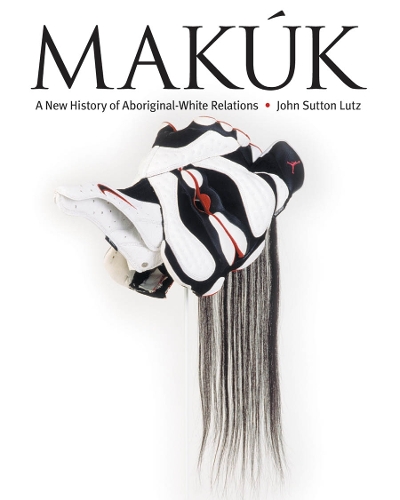 Паперова книга «Makúk: A New History of Aboriginal-White Relations», автор Джон Лутц - фото №1