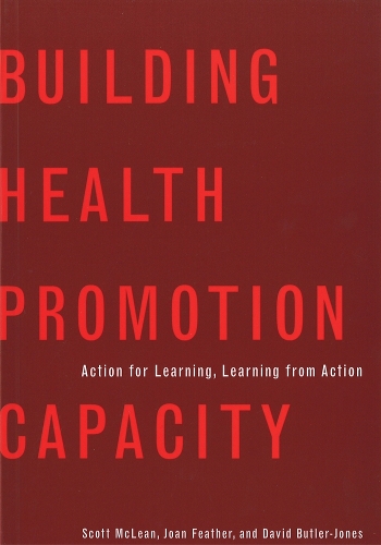 Бумажная книга «Building Health Promotion Capacity: Action for Learning, Learning from Action», авторов Дэвид Батлер-Джонс, Джоан Фезер, Скотт Маклин - фото №1