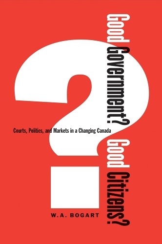 Бумажная книга «Good Government? Good Citizens?: Courts, Politics, and Markets in a Changing Canada», автор У.А. Богарт - фото №1