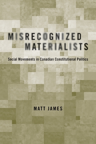 Паперова книга «Misrecognized Materialists: Social Movements in Canadian Constitutional Politics», автор Метт Джеймс - фото №1