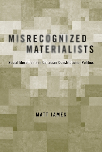Бумажная книга «Misrecognized Materialists: Social Movements in Canadian Constitutional Politics», автор Мэтт Джеймс - фото №1