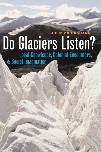 Бумажная книга «Do Glaciers Listen?: Local Knowledge, Colonial Encounters, and Social Imagination», автор Джули Круикшанк - фото №1