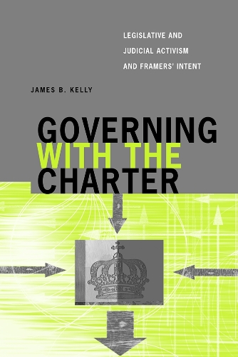 Бумажная книга «Governing with the Charter: Legislative and Judicial Activism and Framers' Intent», автор Джеймс Б. Келли - фото №1