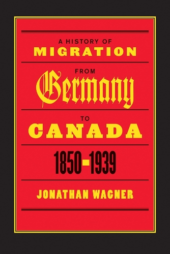 Паперова книга «A History of Migration from Germany to Canada, 1850-1939», автор Джонатан Вагнер - фото №1
