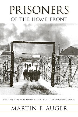 Бумажная книга «Prisoners of the Home Front: German POWs and "Enemy Aliens" in Southern Quebec, 1940-46», автор Мартин Ф. Оже - фото №1